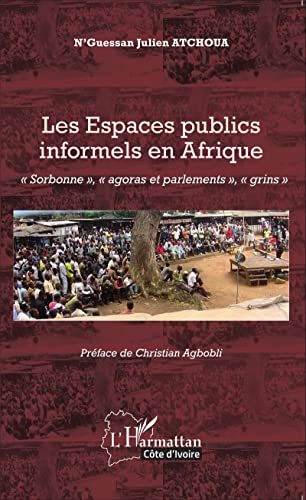Stock image for Les Espaces publics informels en Afrique: Sorbonne", "agoras et parlements", "grins"" (French Edition) for sale by Gallix
