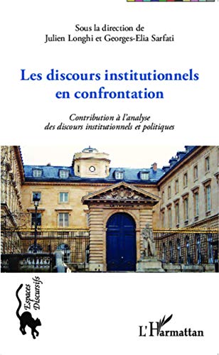 Stock image for Les discours institutionnels en confrontations: Contribution  l'analyse des discours institutionnels et politiques (French Edition) for sale by GF Books, Inc.