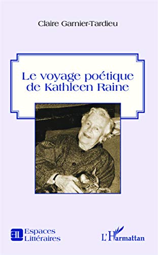 Beispielbild fr Le voyage potique de Kathleen Raine (French Edition) zum Verkauf von Gallix