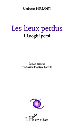 Stock image for Les lieux perdus: I Luoghi persi Edition bilingue italien - Traduction Monique Baccelli (French Edition) for sale by Gallix