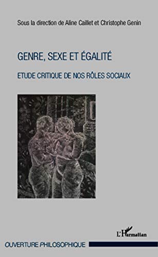 Beispielbild fr Genre, sexe et galit: Etude critique de nos rles sociaux (French Edition) zum Verkauf von Gallix