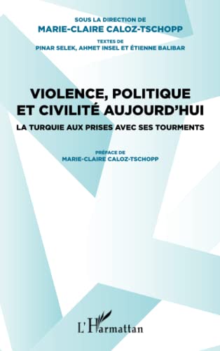 Imagen de archivo de Violence, politique et civilit aujourd'hui: La Turquie aux prises avec ses tourments (French Edition) a la venta por Gallix