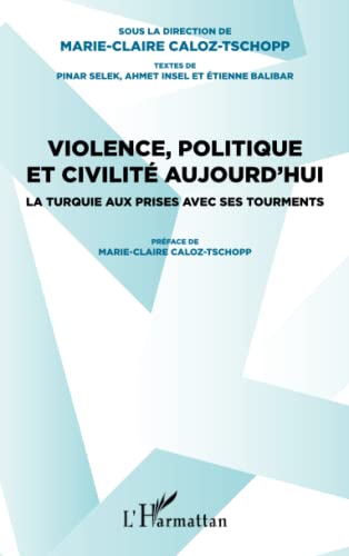 9782343030364: Violence, politique et civilit aujourd'hui: La Turquie aux prises avec ses tourments