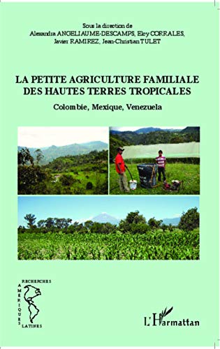 Beispielbild fr La petite agriculture familiale des hautes terres tropicales: Colombie, Mexique, Venezuela (French Edition) zum Verkauf von Gallix