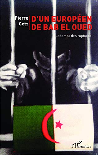 Stock image for D'un Europen de Bab El Oued: Le temps des ruptures for sale by Ammareal