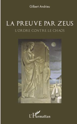 Stock image for La preuve par Zeus: L'ordre contre le Chaos [Broch] Andrieu, Gilbert for sale by BIBLIO-NET