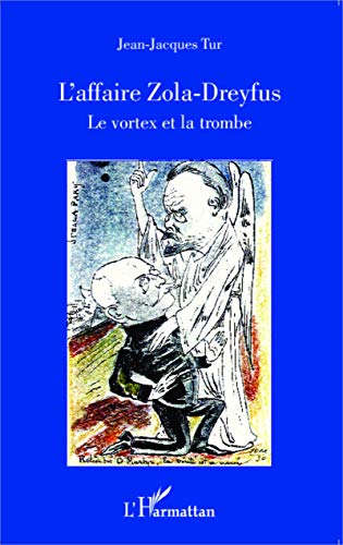 Beispielbild fr L'affaire Zola - Dreyfus: Le vortex et la trombe zum Verkauf von Ammareal