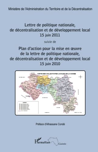 Imagen de archivo de Lettre de politique nationale, de dcentralisation et de dveloppement local 15 juin 2011 [Broch] de l'Administration du Territoire et de la Dcentralisation- Prface d'Alhassane Cond, Ministre a la venta por BIBLIO-NET