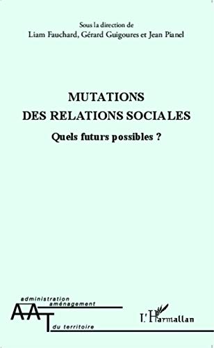 9782343034317: Mutations des relations sociales: Quels futurs possibles ? (French Edition)