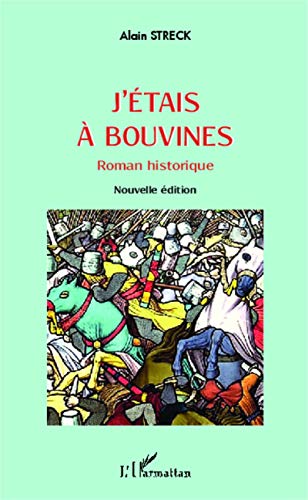 Imagen de archivo de J'tais  Bouvines: Roman historique Nouvelle dition (French Edition) a la venta por Gallix