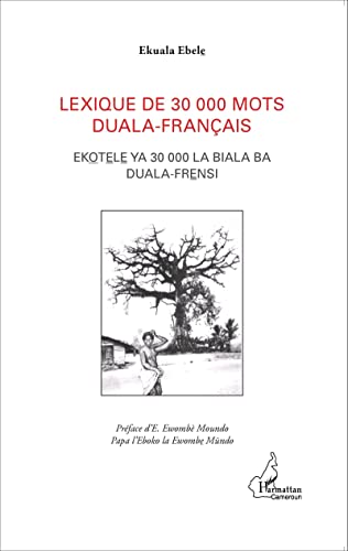 9782343034966: Lexique de 30 000 mots duala-franais: EKOTELE YA 30 000 LA BIALA BA DUALA FRENSI (French Edition)