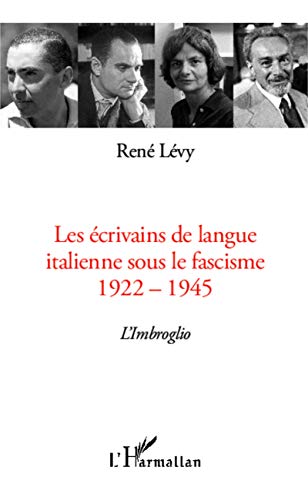 Beispielbild fr Les crivains de langue italienne sous le fascisme: 1922-1945 L'Imbroglio (French Edition) zum Verkauf von Gallix