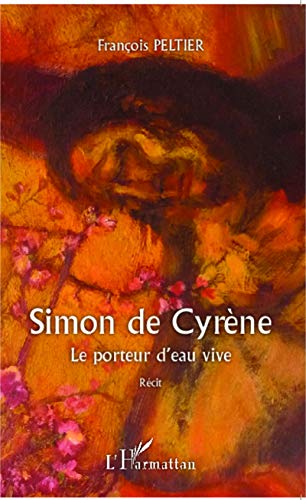 Stock image for Simon De Cyrne : Le Porteur D'eau Vive : Rcit for sale by RECYCLIVRE