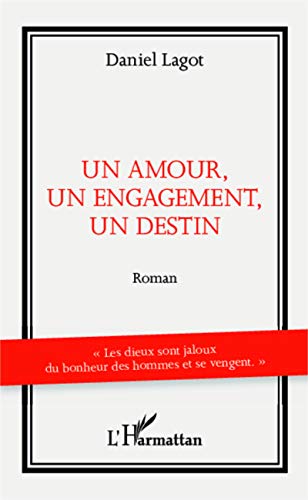 Beispielbild fr Un amour, un engagement, un destin: Roman [Broch] Lagot, Daniel zum Verkauf von BIBLIO-NET