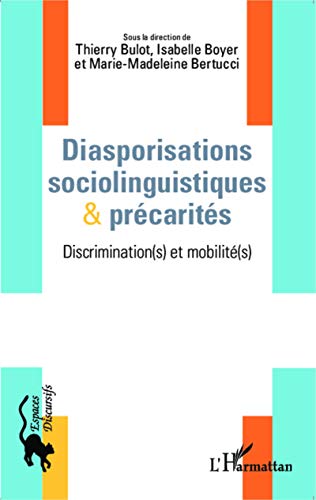 Beispielbild fr Diasporisations sociolinguistiques & prcarits: Discrimination(s) et mobilit(s) [Broch] Bertucci, Marie-Madeleine; Boyer, Isabelle et Bulot, Thierry zum Verkauf von BIBLIO-NET