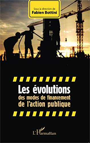 Stock image for Les volutions des modes de financement de l'action publique [Broch] Bottini, Fabien for sale by BIBLIO-NET