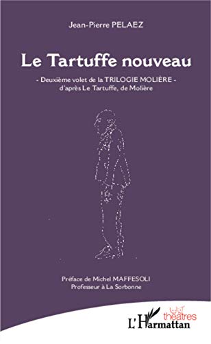 Beispielbild fr Le Tartuffe nouveau: -Deuxi me volet de la TRILOGIE MOLIERE- d'apr s Le Tartuffe, de Moli re zum Verkauf von WorldofBooks