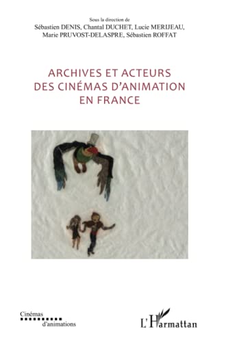 Stock image for Archives et acteurs des cinmas d'animation en France (French Edition) for sale by Gallix