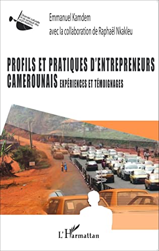 Stock image for Profils et pratiques d'entrepreneurs camerounais: Expriences et tmoignages [Broch] Kamdem, Emmanuel for sale by BIBLIO-NET