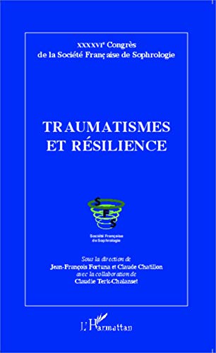 Stock image for Traumatismes et rsilience: XXXXVIe Congrs de la Socit Franaise de Sophrologie (French Edition) for sale by Books Unplugged