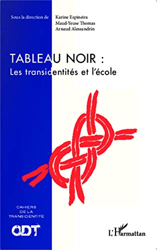 Beispielbild fr Tableau noir : Les transidentits et l'cole: Cahiers de la transidentit N 4 zum Verkauf von Gallix