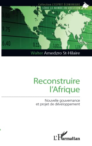 Beispielbild fr Reconstruire l'Afrique: Nouvelle gouvernance et projet de dveloppement (French Edition) zum Verkauf von Gallix
