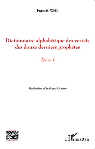 9782343038858: Dictionnaire alphabtique des versets des douze derniers prophtes: Tome 1
