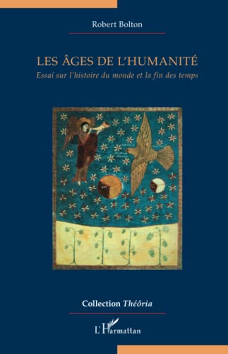 Beispielbild fr Les ges de l'humanit: Essai sur l'histoire du monde et la fin des temps (French Edition) zum Verkauf von Gallix