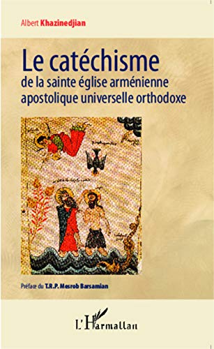 9782343040431: Le catchisme de la sainte glise armnienne apostolique universelle orthodoxe