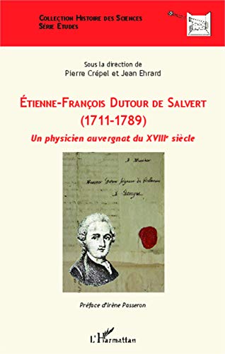 Beispielbild fr Etienne-Franois Dutour de Salvert (1711-1789): Un physicien auvergnat du XVIIIe sicle (French Edition) zum Verkauf von Gallix