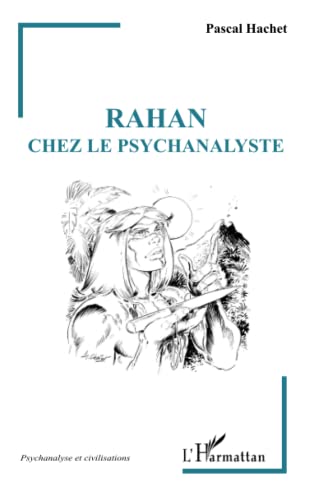 Beispielbild fr Rahan chez le psychanalyste: (Edition revue et augmente de La psychanalyse de Rahan) (French Edition) zum Verkauf von Gallix