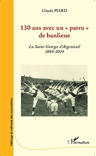 Beispielbild fr 130 ans avec un patro de banlieue: 1884-2014 (French Edition) zum Verkauf von Gallix