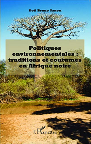 Imagen de archivo de Politiques environnementales : traditions et coutumes en Afrique noire [Broch] Sanou, Doti Bruno a la venta por BIBLIO-NET