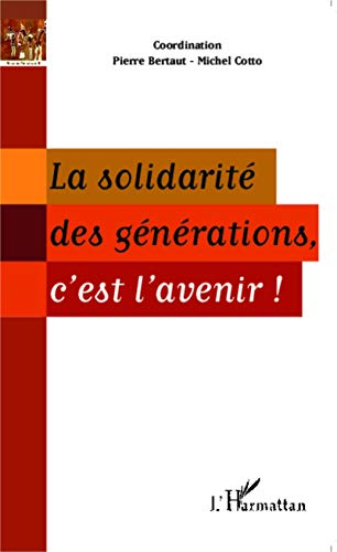 Beispielbild fr La solidarit des gnrations, c'est l'avenir ! zum Verkauf von medimops