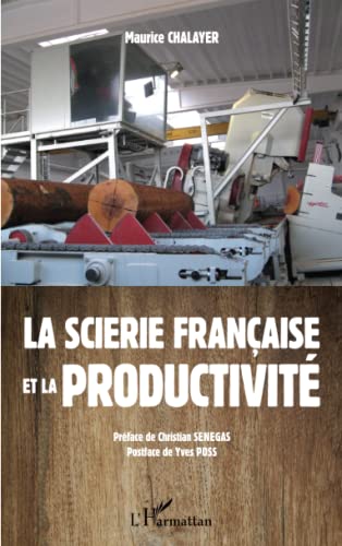 Beispielbild fr La scierie franaise et la productivit [Broch] Chalayer, Maurice zum Verkauf von BIBLIO-NET