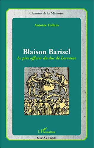 9782343044309: Blaison Barisel, le pire officier du duc de Lorraine