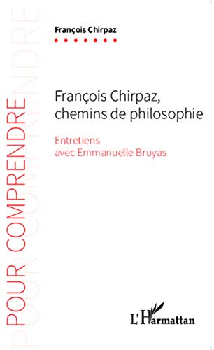 9782343044361: Franois Chirpaz chemins de philosophie: Entretiens avec Emmanuelle Bruyas (French Edition)