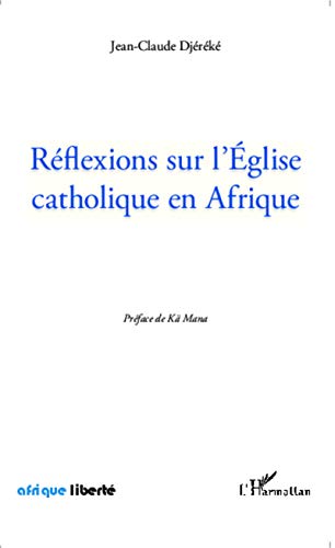 Imagen de archivo de Rflexions sur l'Eglise catholique en Afrique [Broch] Djereke, Jean-Claude a la venta por BIBLIO-NET