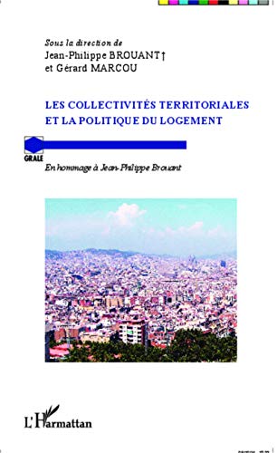 Stock image for Les collectivits territoriales et la politique du logement: En hommage  Jean-Philippe Brouant (French Edition) for sale by Gallix