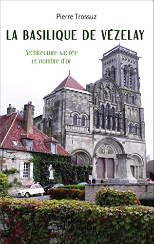 9782343046488: La basilique de Vzelay: Architecture sacre et nombre d'or