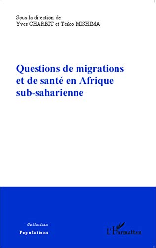 Beispielbild fr Questions de migrations et de sant en Afrique sub-saharienne [Broch] Mishima, Teiko et Charbit, Yves zum Verkauf von BIBLIO-NET