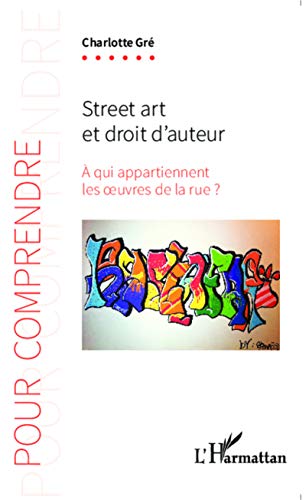 Beispielbild fr Street art et droit d'auteur:  qui appartiennent les oeuvres de la rue ? (French Edition) zum Verkauf von Book Deals