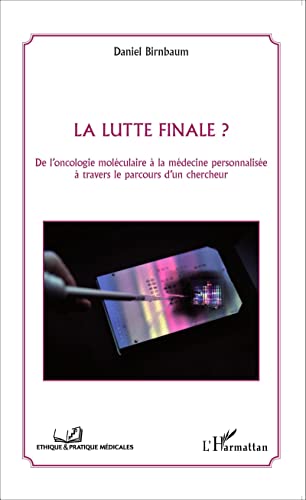 Beispielbild fr La lutte finale ? De l'oncologie molculaire  la mdecine personnalise  travers le parcours d'un chercheur (French Edition) zum Verkauf von Gallix