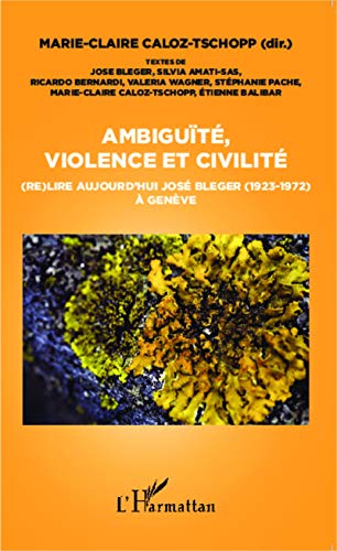 Beispielbild fr Ambigut, violence et civilit: (re)lire aujourd'hui Jos Bleger (1923-1972)  Genve (French Edition) zum Verkauf von Gallix