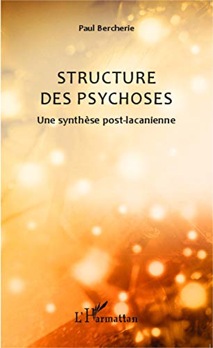 Stock image for Structure des psychoses: Une synthse post-lacanienne (French Edition) for sale by deric