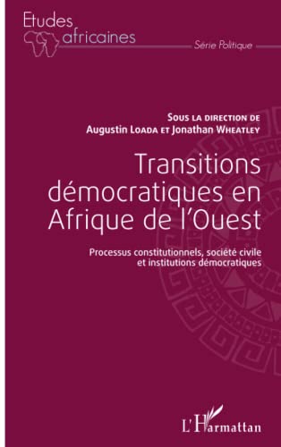 Stock image for Transitions dmocratiques en Afrique de l'Ouest : Processus constitutionnels, socit civile et institutions dmocratiques for sale by Revaluation Books