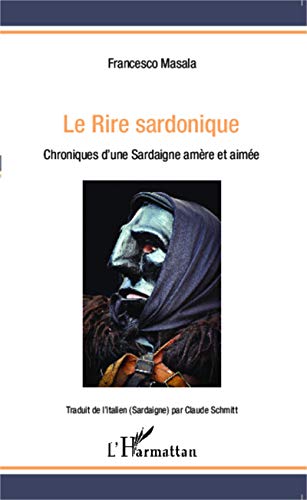 Stock image for Le Rire sardonique: Chroniques d'une Sardaigne amre et aime [Broch] Masala, Francesco for sale by BIBLIO-NET