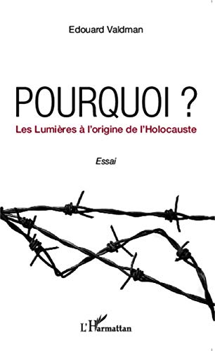 Stock image for Pourquoi ? Les Lumires  l'origine de l'Holocauste (French Edition) for sale by GF Books, Inc.