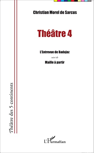 Beispielbild fr Thtre 4: L'entrevue de Badajoz suivi de Maille  partir (French Edition) zum Verkauf von Gallix