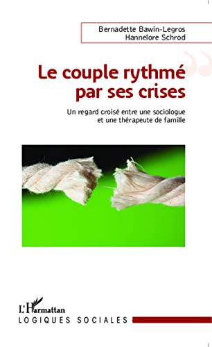 Stock image for Le couple rythm par ses crises: Un regard crois entre une sociologue et une thrapeute de famille [Broch] Schrod, Hannelore et Bawin-Legros, Bernadette for sale by BIBLIO-NET